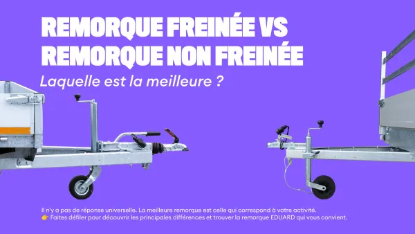 Remorque freinée VS remorque non freinée